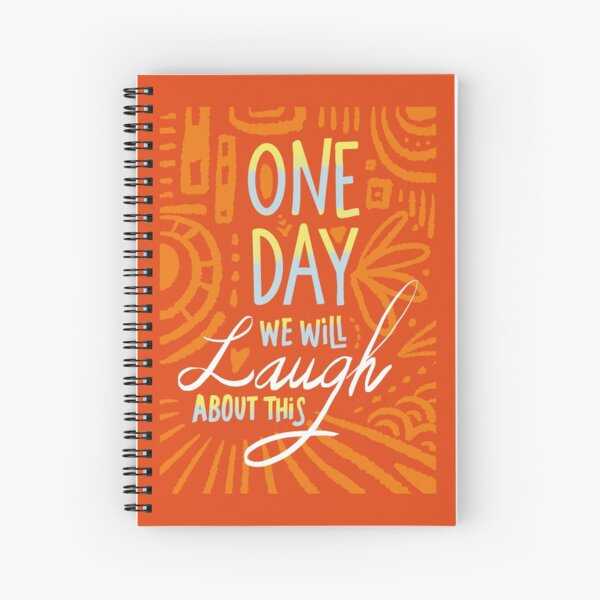 One day we'll laugh about this Spiral Notebook