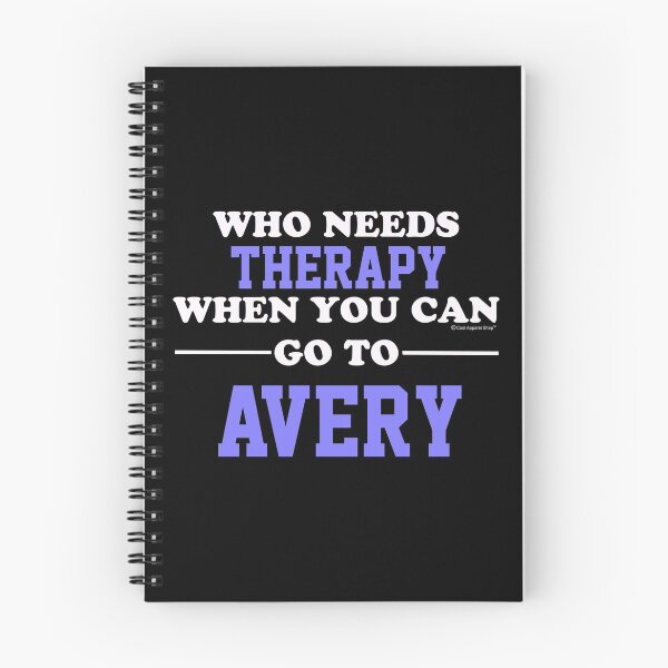 Item preview, Who Needs Therapy When You Can Go To Avery designed and sold by CoolApparelShop.