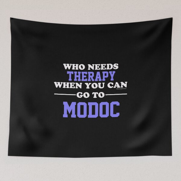 Item preview, Who Needs Therapy When You Can Go To Modoc designed and sold by CoolApparelShop.