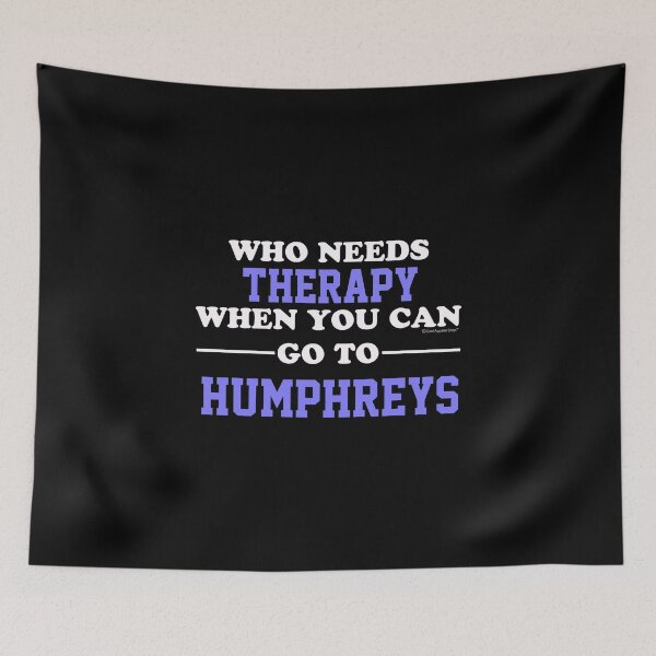 Item preview, Who Needs Therapy When You Can Go To Humphreys designed and sold by CoolApparelShop.
