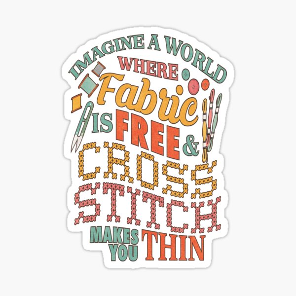 Imagine A World Fabric Is Free Cross Stitch Makes Thin | Needlepoint Sticker