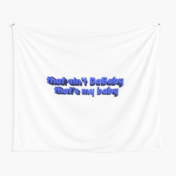 Goin Baby Tapestries Redbubble - dababy goin baby roblox id