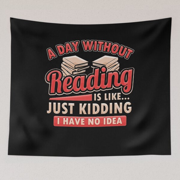 Item preview, A Day Without Reading Is Like....Just Kidding I Have No Idea designed and sold by Ginger217.
