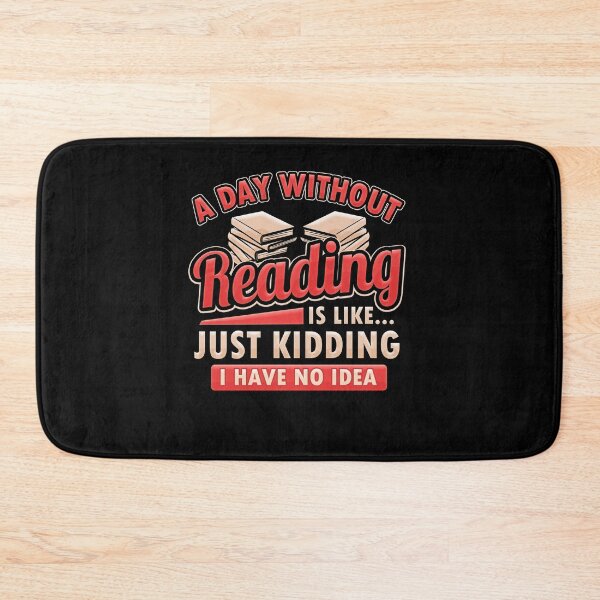 Item preview, A Day Without Reading Is Like....Just Kidding I Have No Idea designed and sold by Ginger217.