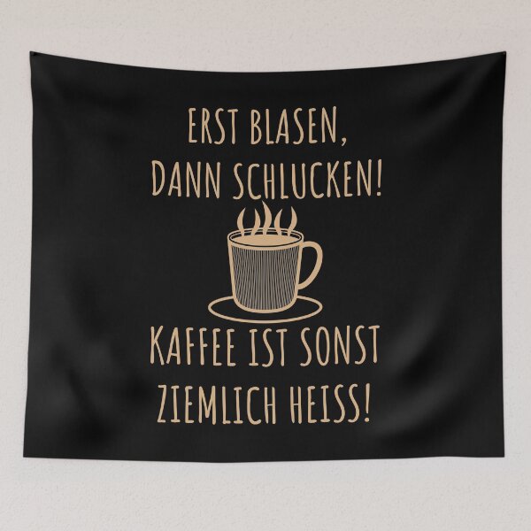 Item preview, Erst Blasen, dann Schlucken | Kaffee Spruch designed and sold by anziehend.