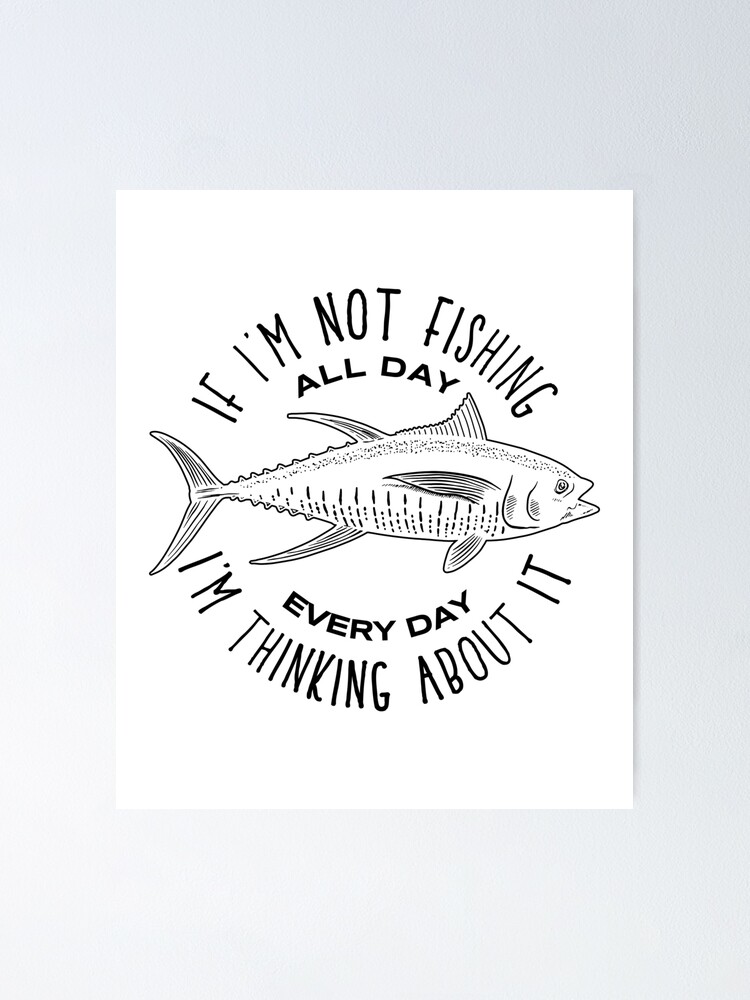 Poster Peche Toute La Journee Citation Love Fish Fisherman Boat Catch Cast Par Createdbyheidi Redbubble