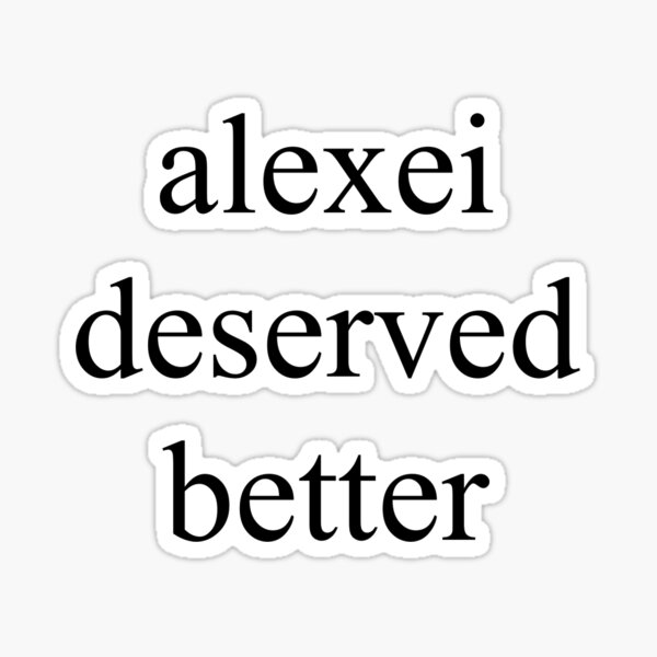 alexei deserved better Sticker