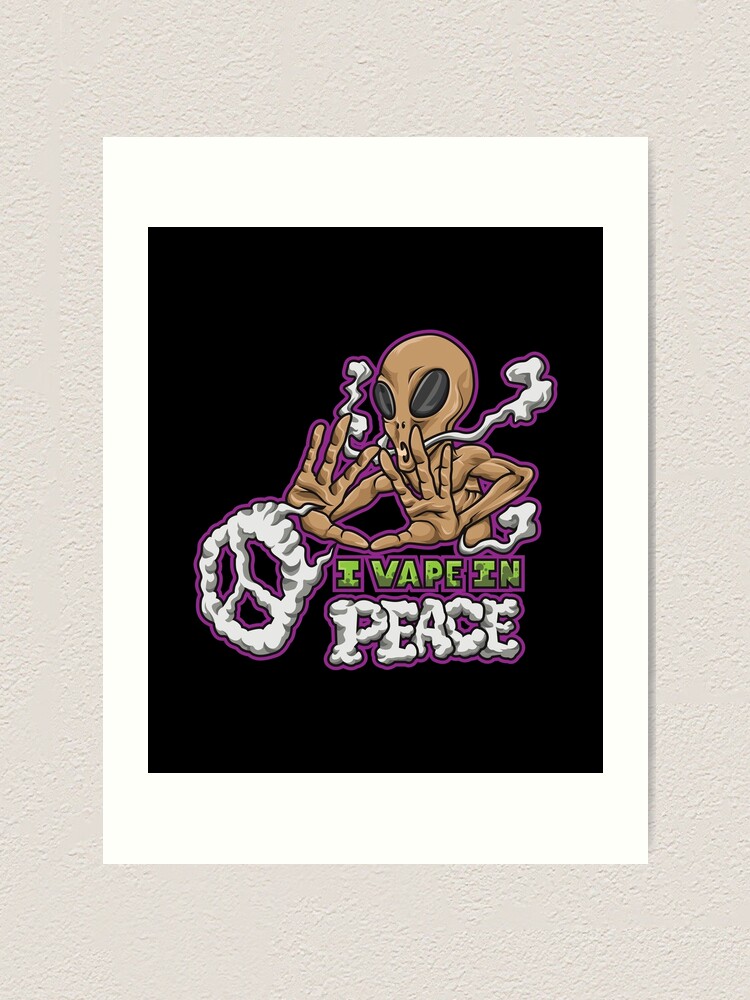 I Vape In Peace | Vaping Alien Illustration" Art Print by anziehend |  Redbubble