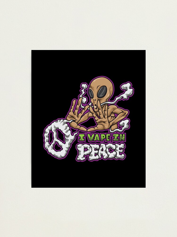 I Vape In Peace | Vaping Alien Illustration" Photographic Print by anziehend | Redbubble I Vape In Peace | Vaping Alien Illustration" Photographic Print by anziehend | Redbubble