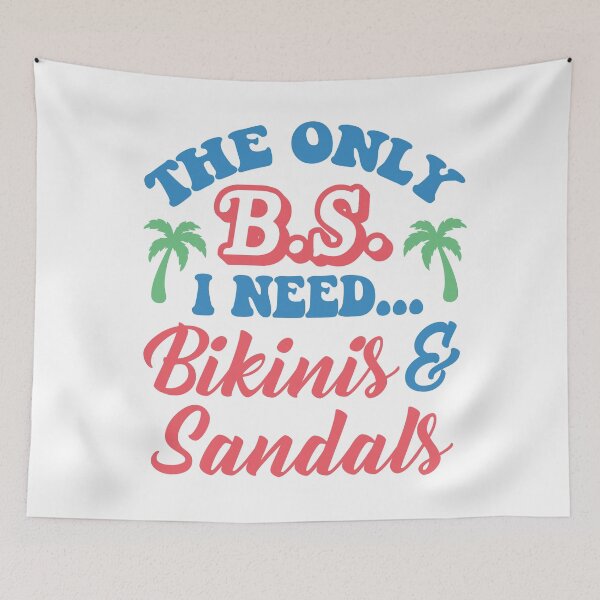 Aperçu de l'œuvre Le seul BS. J'ai besoin de bikinis et de sandales créée et vendue par kjanedesigns.