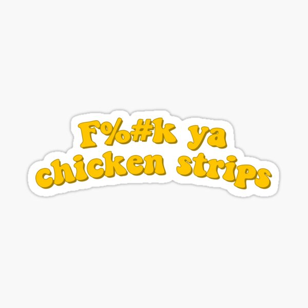 Fuck Ya Chicken Strips Gifts & Merchandise Redbubble