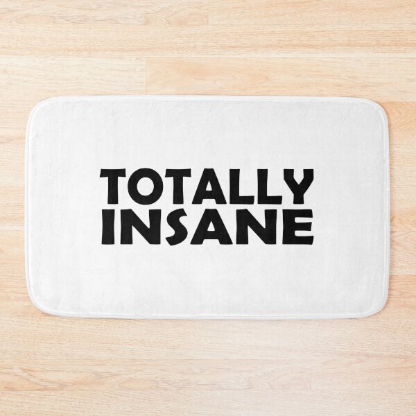 Item preview, Totally Insane designed and sold by SassyClassyMe.