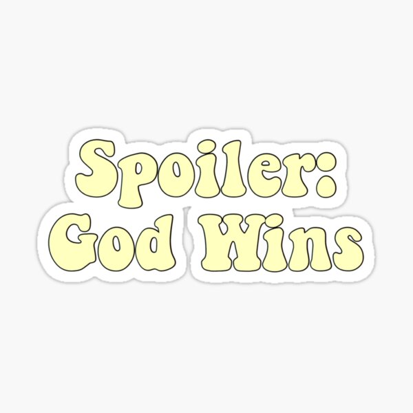 Spoiler Alert: God Wins Sticker