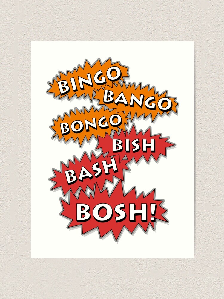 "Bingo Bango Bongo Bish Bash Bosh" Art Print by AndyBitz Redbubble