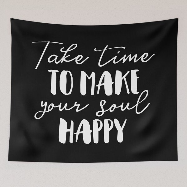 Item preview, Take Time To Make Your Soul Happy designed and sold by ZoollGraphics.
