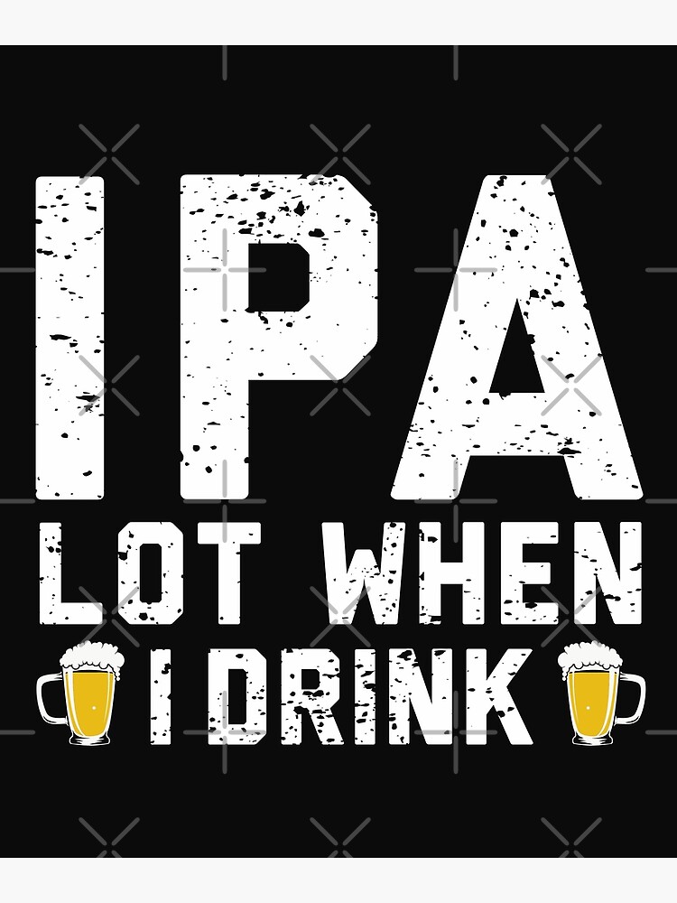 Disover IPA lot when I drink beer drinking Funny Craft beer lover gift Premium Matte Vertical Poster