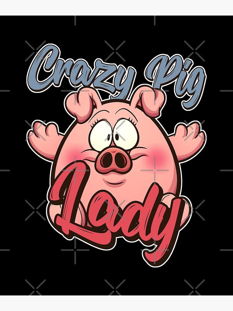 Crazy Pig Lady | Pig Piglet Oink | Poster