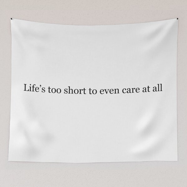 Item preview, Life's too short to even care at all designed and sold by Artsthetic Collection.