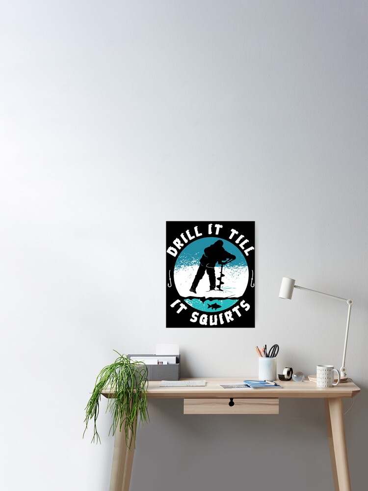 Drill It Till It Squirts Funny Ice Fishing Gift Drill Auger - Ice Fishing  Funny - Sticker