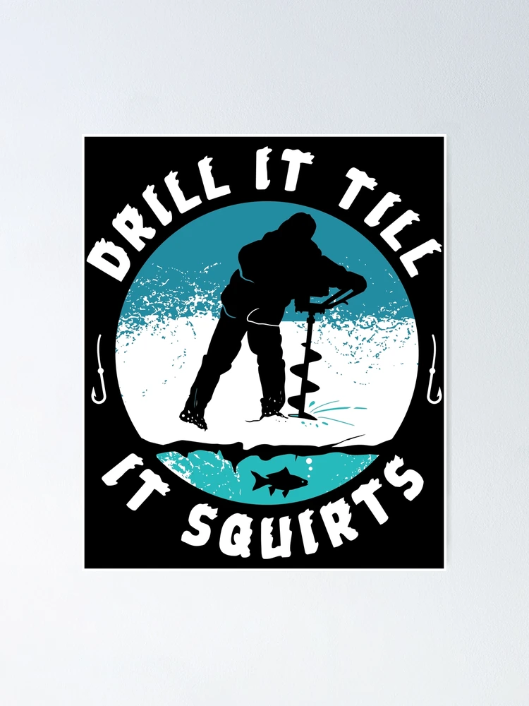 Funny Rude Drill It Till It Squirts Ice Fishing Gift print Tank