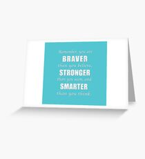 Braver, Stronger, Smarter Greeting Card