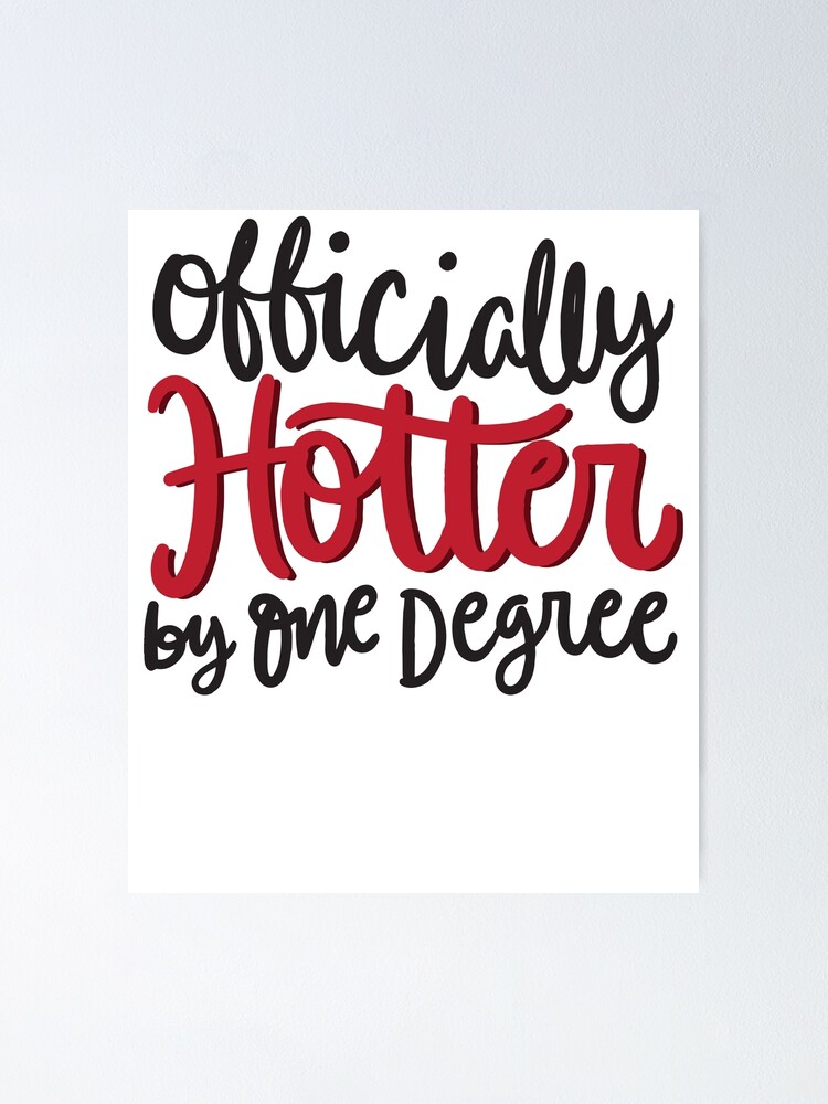 Officially Hotter by One Degree - Funny Graduation Graduate Quote Humor Bachelor Masters Phd MD Saying Officially Hotter by One Degree - Funny Graduation Graduate Quote Humor Bachelor Masters Phd MD Saying