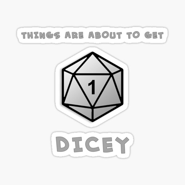 Item preview, Things are about to get DICEY DND D20 designed and sold by SuperUberLame.