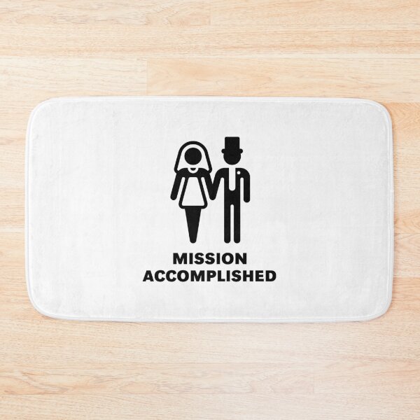 Item preview, Mission Accomplished (Wedding / Marriage / Black) designed and sold by MrFaulbaum.