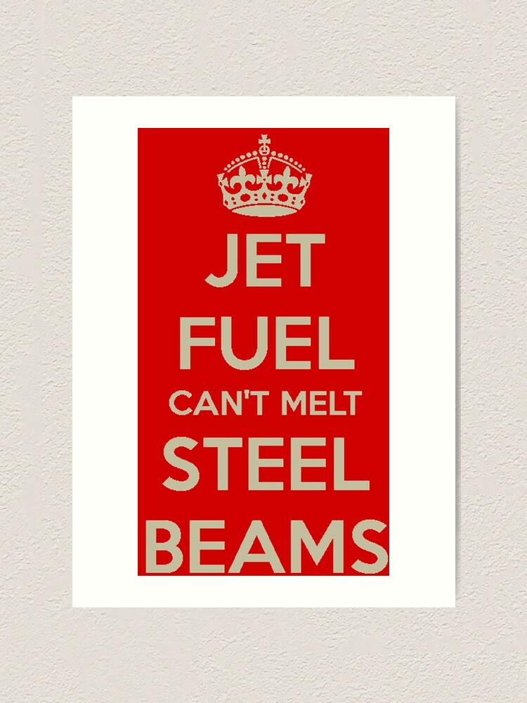 "Jet fuel can't melt steel beams" Art Print by bbsaur Redbubble