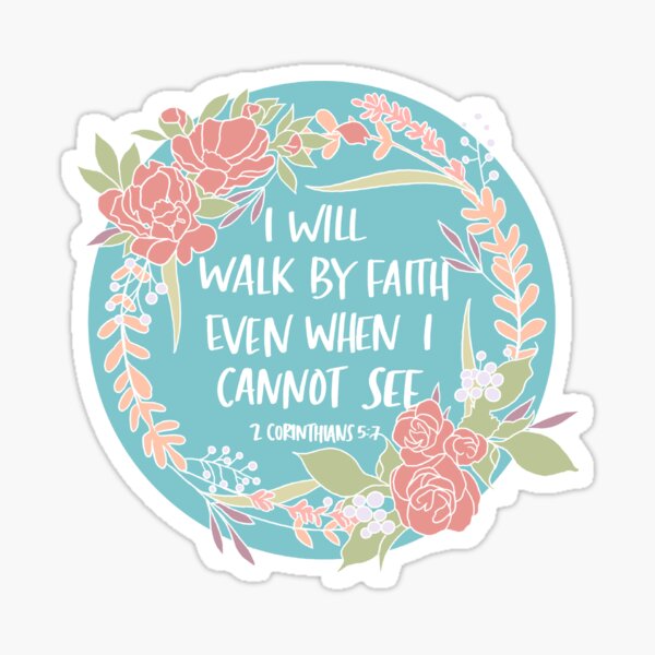 I will walk by faith even when I cannot see vinyl sticker, Faith