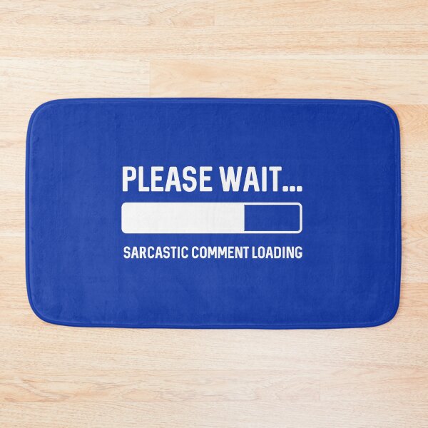 Item preview, Please wait sarcastic comment loading Humorous gifts for humorists Fathers Day joke gift  designed and sold by alenaz.