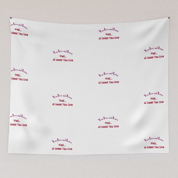 Item preview, You Live and Learn. Well, at least you live. designed and sold by OrangeSwirly.