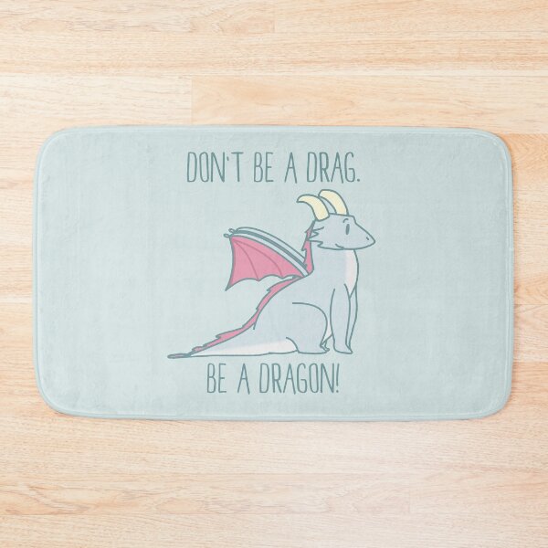 Item preview, Don't Be A Drag. Be A Dragon! | fantasy cute inspirational funny pun designed and sold by PikachuRox.
