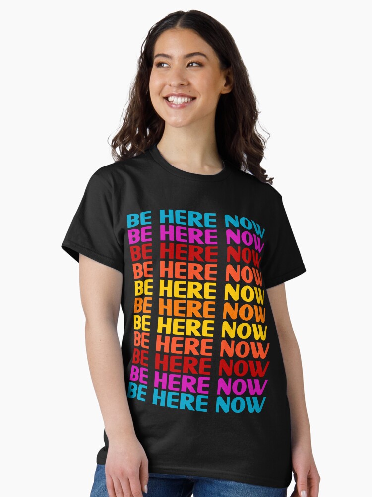 Thumbnail 1 of 7, Classic T-Shirt, Be Here Now T-Shirt designed and sold by mindofpeace.