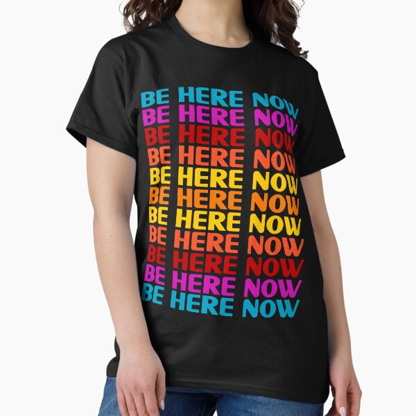 Item preview, Be Here Now T-Shirt designed and sold by mindofpeace.