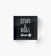 Jesus and Dogs Amen Dog lovers, Animal lovers Jesus, Christians cute design Acrylic Block