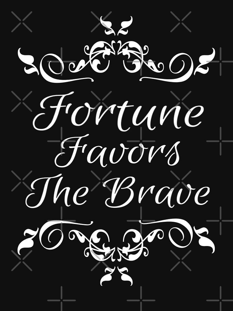 fortune favors the brave shirt