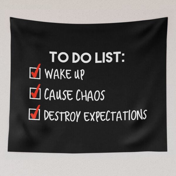Item preview, To Do List: Wake up, Cause Chaos, and Destroy Expectations  designed and sold by KionaDesign.