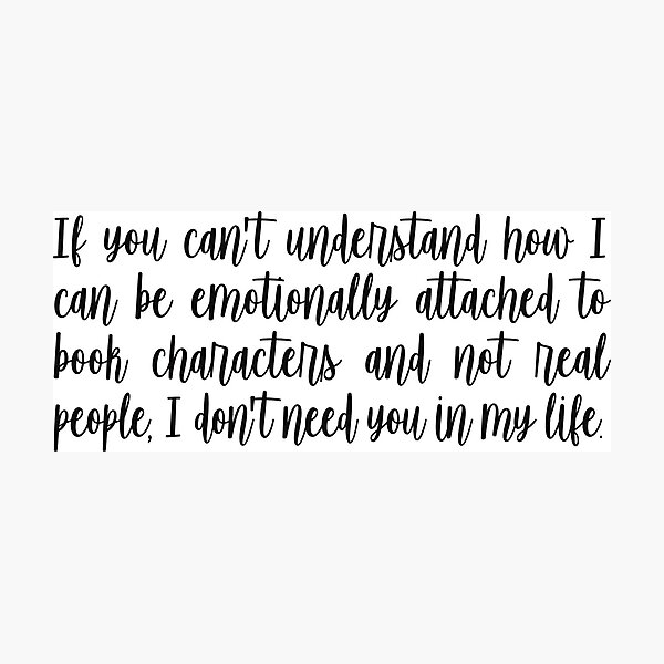 Emotionally Attached to Book Characters Photographic Print