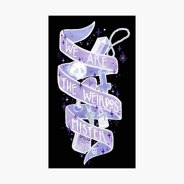 We Are The Weirdos Photographic Print