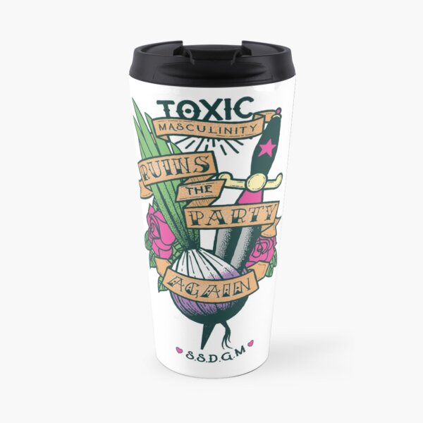 Toxic Masculinity Ruins the Party Again - American Tradition Travel Mug