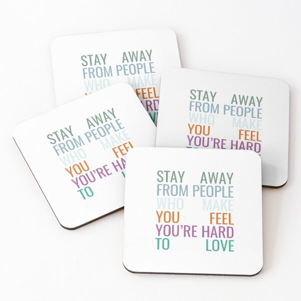 Item preview, stay away from people who make you feel you're hard to love designed and sold by katiebug209.