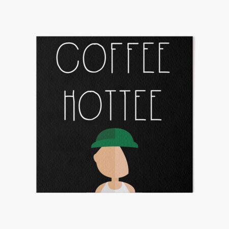 Coffee Hottee Art Board Print