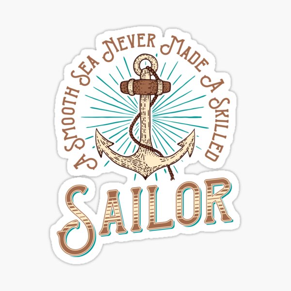 A Smooth Sea Never Made A Skilled Sailor Sticker
