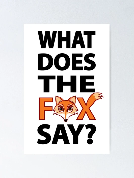 What Does The Fox Say?