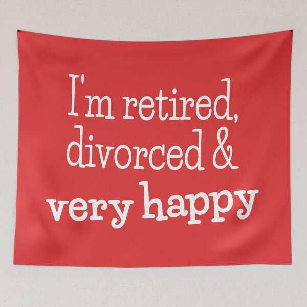 Item preview, I'm retired, divorced and very happy designed and sold by designInk.