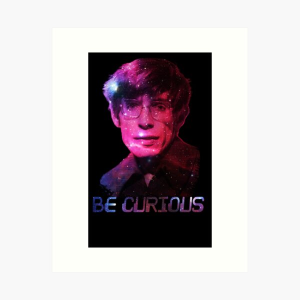 Stephen Hawking: Be Curious Art Print