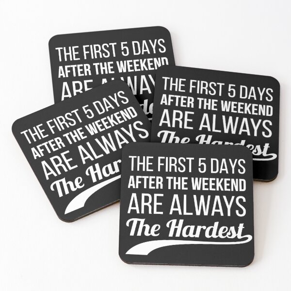 Item preview, The first 5 days after the weekend are always the hardest designed and sold by mrhighsky.