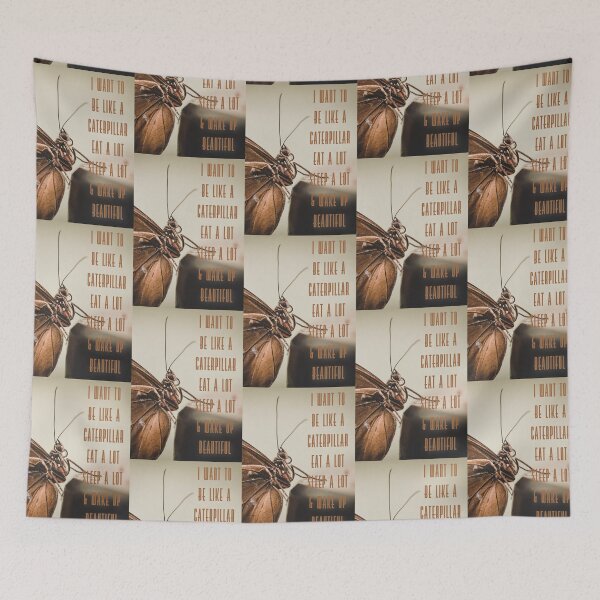 Item preview, i want to be a caterpillar eat a lot sleep a lot and wake up beautiful designed and sold by Kerry Pritchard.