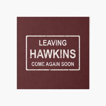 TV series inspired collection | Stranger things | LEAVING HAWKINS, COME AGAIN SOON | Dark red Art Board Print